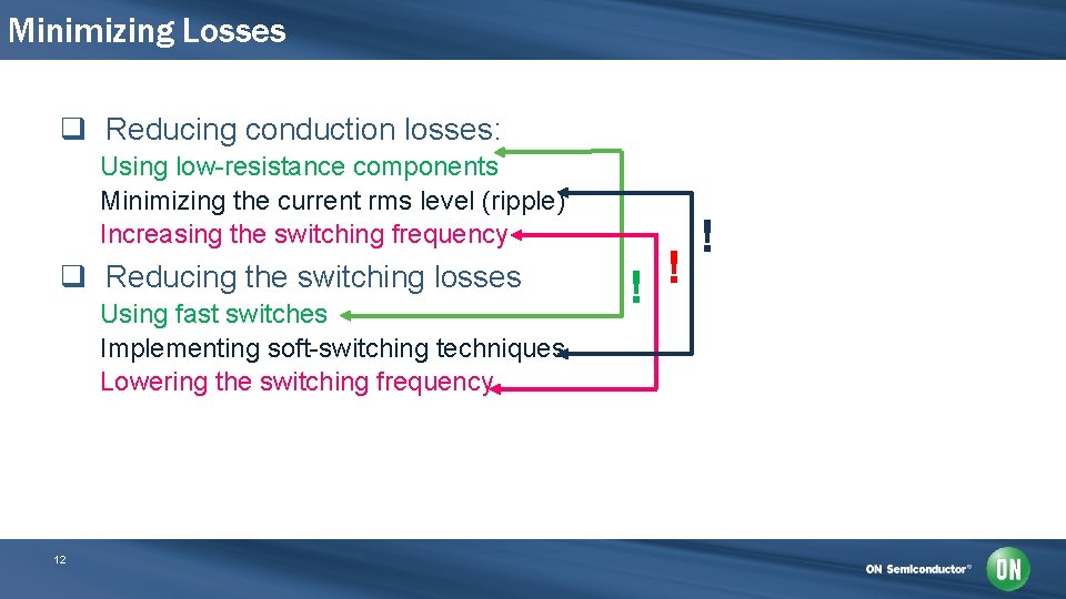 Minimizing Losses q Reducing conduction losses: Using low-resistance components Minimizing the current rms level