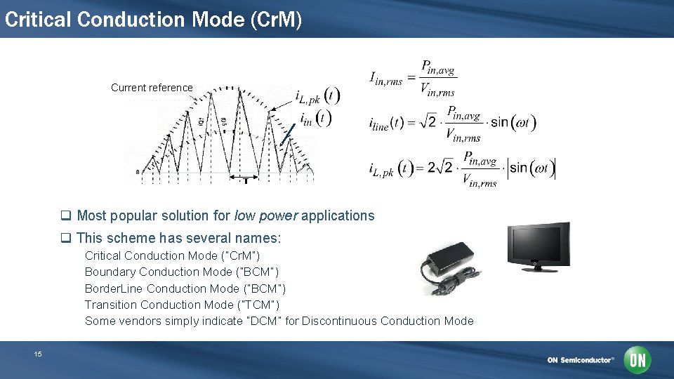 Critical Conduction Mode (Cr. M) Current reference q Most popular solution for low power