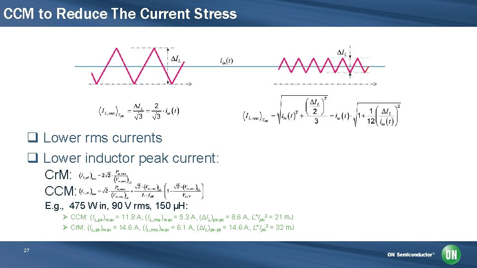 CCM to Reduce The Current Stress q Lower rms currents q Lower inductor peak