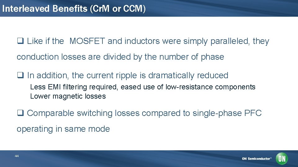 Interleaved Benefits (Cr. M or CCM) q Like if the MOSFET and inductors were