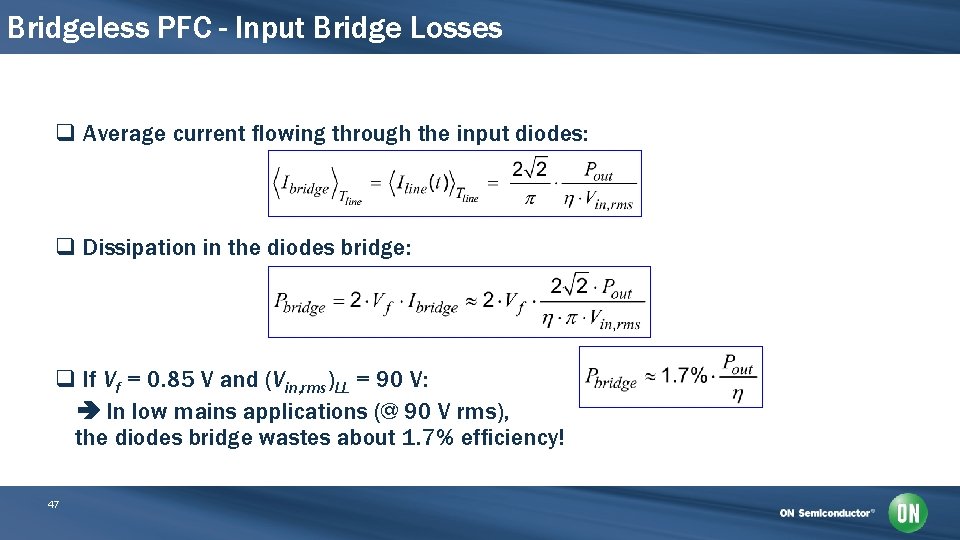 Bridgeless PFC - Input Bridge Losses q Average current flowing through the input diodes: