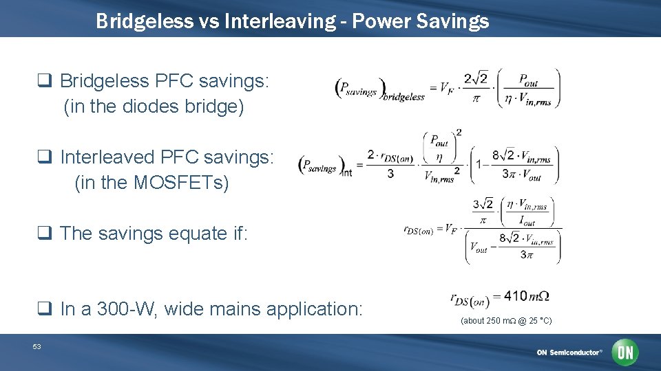 Bridgeless vs Interleaving - Power Savings q Bridgeless PFC savings: (in the diodes bridge)