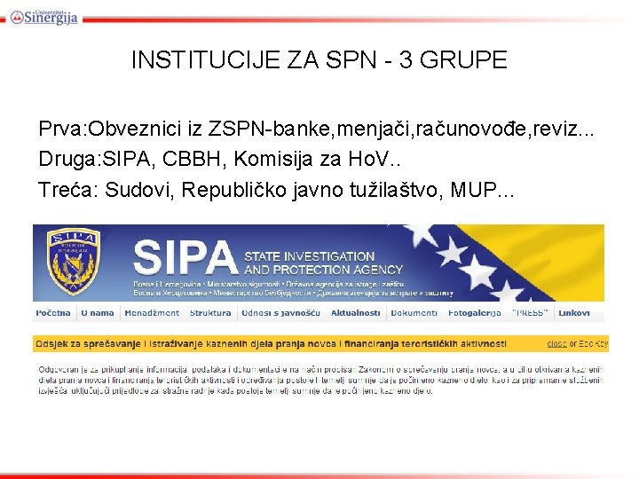 INSTITUCIJE ZA SPN - 3 GRUPE Prva: Obveznici iz ZSPN-banke, menjači, računovođe, reviz. .