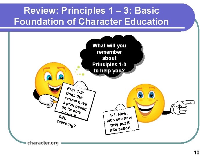 Review: Principles 1 – 3: Basic Foundation of Character Education What will you remember Review: Principles 1 – 3: Basic Foundation of Character Education What will you remember