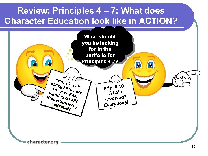 Review: Principles 4 – 7: What does Character Education look like in ACTION? What Review: Principles 4 – 7: What does Character Education look like in ACTION? What