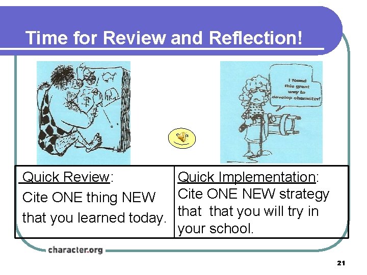Time for Review and Reflection! Quick Review: Quick Implementation: Cite ONE NEW strategy Time for Review and Reflection! Quick Review: Quick Implementation: Cite ONE NEW strategy