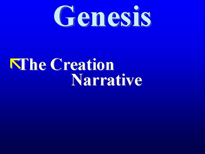 Genesis ãThe Creation Narrative 