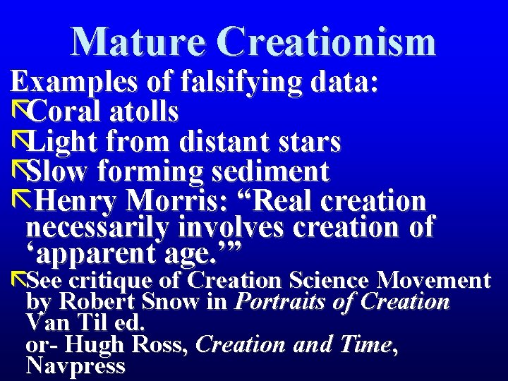 Mature Creationism Examples of falsifying data: ãCoral atolls ãLight from distant stars ãSlow forming