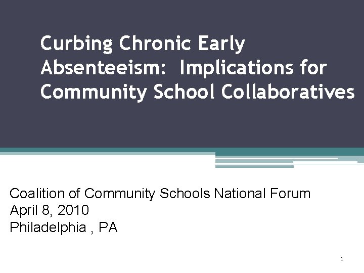 Curbing Chronic Early Absenteeism: Implications for Community School Collaboratives Coalition of Community Schools National