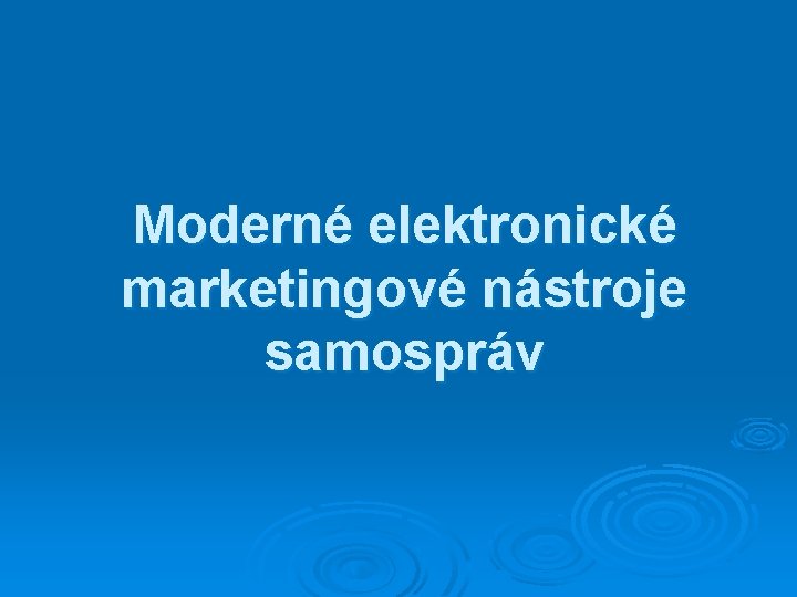 Moderné elektronické marketingové nástroje samospráv 