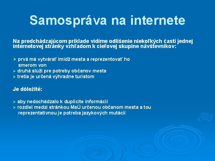 Samospráva na internete Na predchádzajúcom príklade vidíme odlíšenie niekoľkých častí jednej internetovej stránky vzhľadom