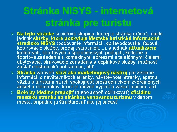 Stránka NISYS - internetová stránka pre turistu Na tejto stránke si cieľová skupina, ktorej