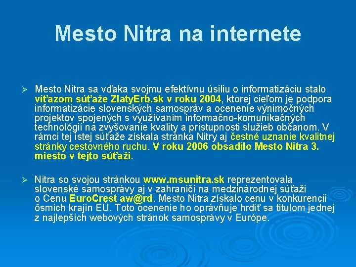 Mesto Nitra na internete Ø Mesto Nitra sa vďaka svojmu efektívnu úsiliu o informatizáciu