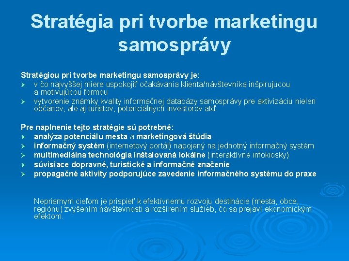 Stratégia pri tvorbe marketingu samosprávy Stratégiou pri tvorbe marketingu samosprávy je: Ø v čo