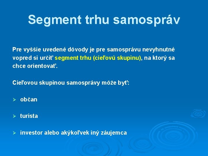 Segment trhu samospráv Pre vyššie uvedené dôvody je pre samosprávu nevyhnutné vopred si určiť