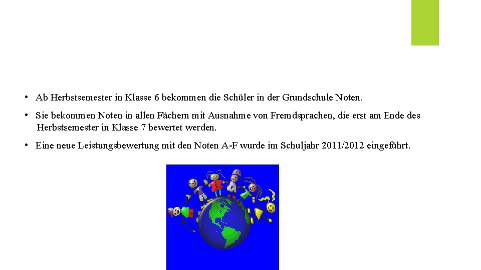  • Ab Herbstsemester in Klasse 6 bekommen die Schüler in der Grundschule Noten.