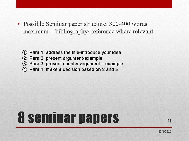  • Possible Seminar paper structure: 300 -400 words maximum + bibliography/ reference where