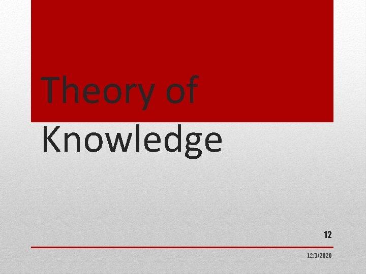 Theory of Knowledge 12 12/1/2020 