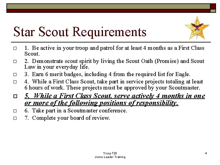 Star Scout Requirements o o 1. Be active in your troop and patrol for