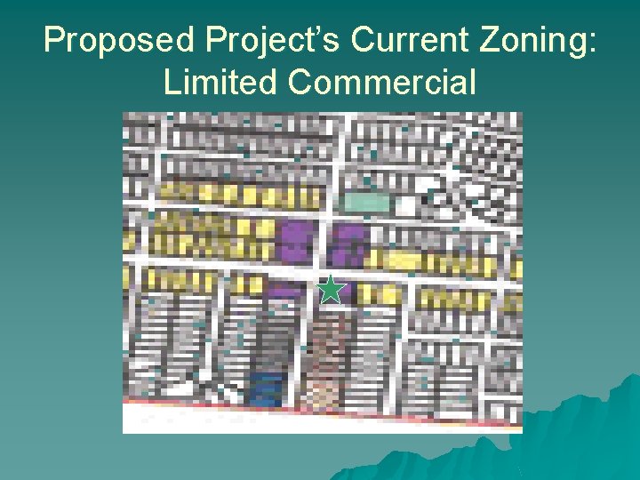 Proposed Project’s Current Zoning: Limited Commercial 