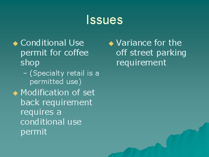Issues u Conditional Use permit for coffee shop – (Specialty retail is a permitted