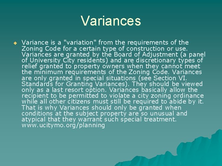 Variances u Variance is a "variation" from the requirements of the Zoning Code for