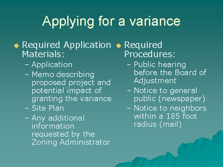 Applying for a variance u Required Application Materials: – Application – Memo describing proposed