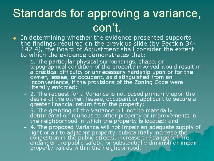 Standards for approving a variance, con’t. u In determining whether the evidence presented supports