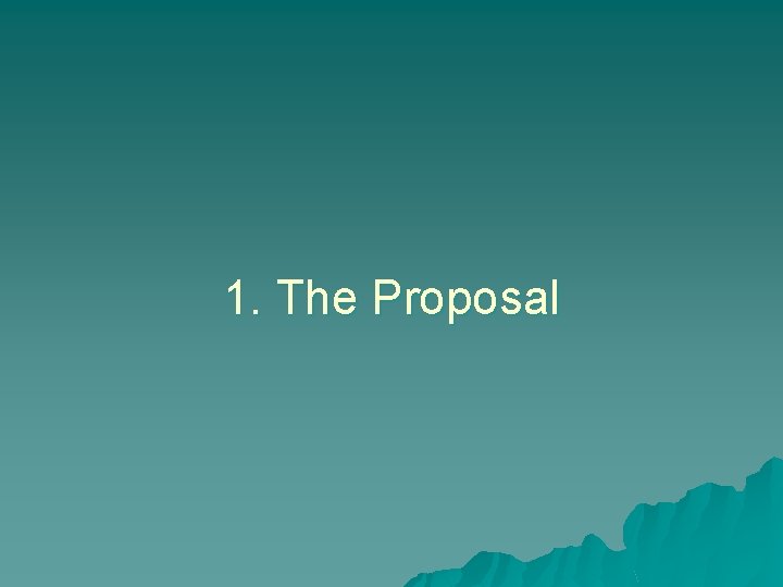 1. The Proposal 