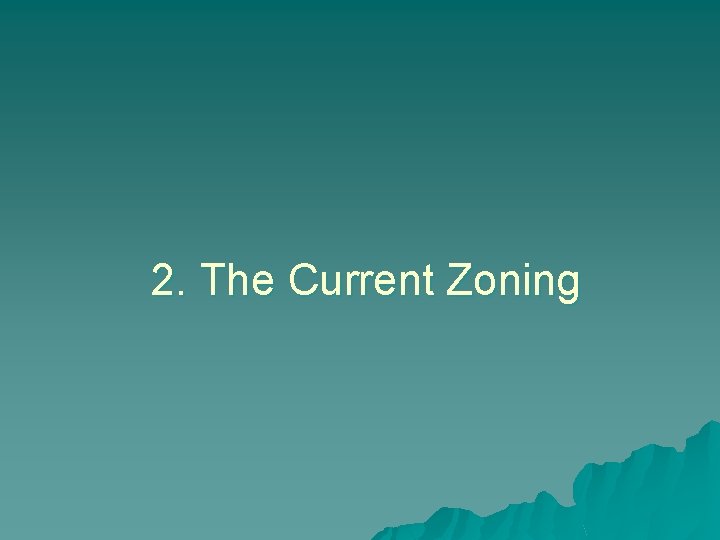 2. The Current Zoning 