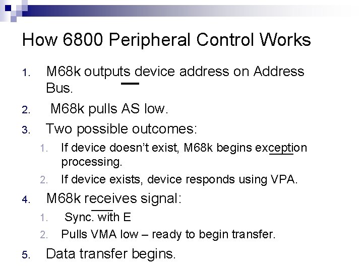 How 6800 Peripheral Control Works 1. 2. 3. M 68 k outputs device address