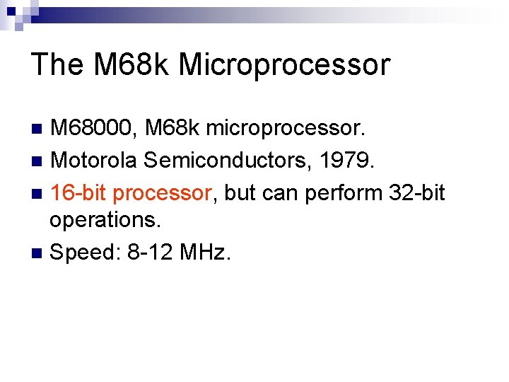 The M 68 k Microprocessor M 68000, M 68 k microprocessor. n Motorola Semiconductors,