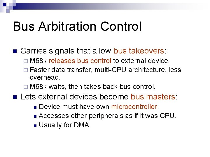 Bus Arbitration Control n Carries signals that allow bus takeovers: ¨ M 68 k