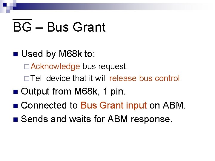 BG – Bus Grant n Used by M 68 k to: ¨ Acknowledge bus