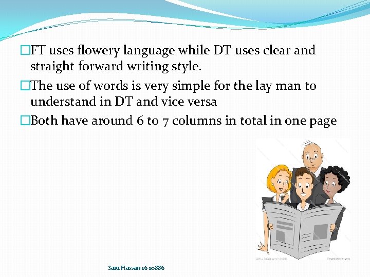 �FT uses flowery language while DT uses clear and straight forward writing style. �The