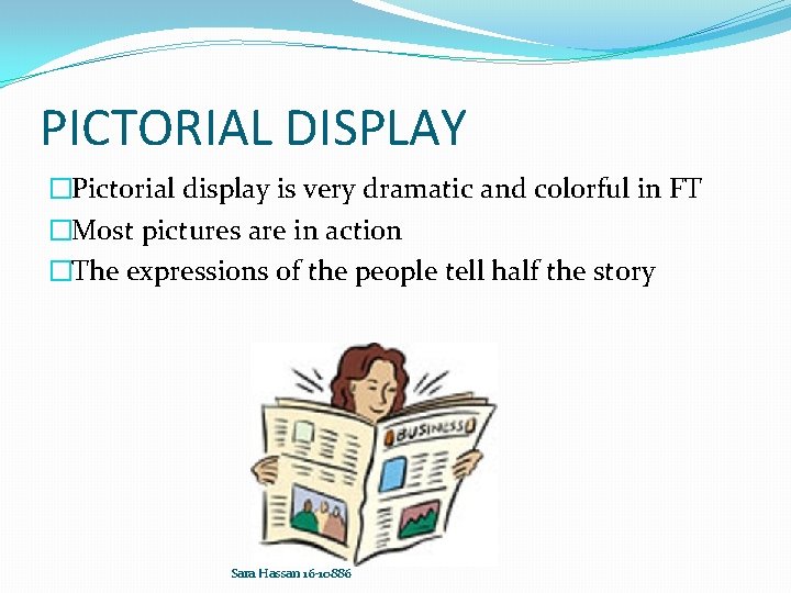 PICTORIAL DISPLAY �Pictorial display is very dramatic and colorful in FT �Most pictures are