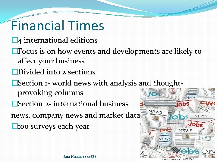 Financial Times � 4 international editions �Focus is on how events and developments are