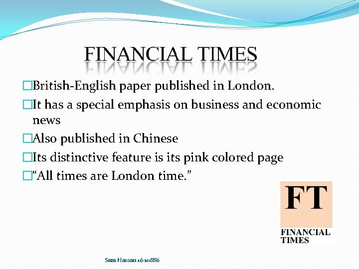 �British-English paper published in London. �It has a special emphasis on business and economic