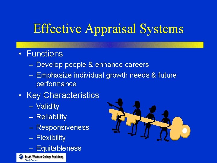 Effective Appraisal Systems • Functions – Develop people & enhance careers – Emphasize individual