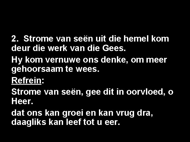 2. Strome van seën uit die hemel kom deur die werk van die Gees.