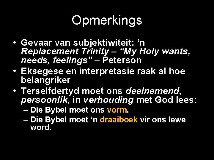 Opmerkings • Gevaar van subjektiwiteit: ‘n Replacement Trinity – “My Holy wants, needs, feelings”