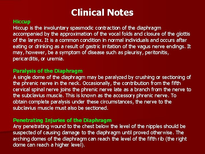 Clinical Notes Hiccup is the involuntary spasmodic contraction of the diaphragm accompanied by the