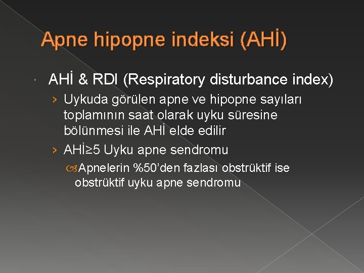 Apne hipopne indeksi (AHİ) AHİ & RDI (Respiratory disturbance index) › Uykuda görülen apne