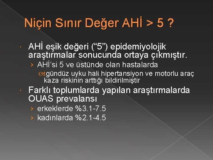 Niçin Sınır Değer AHİ > 5 ? AHİ eşik değeri (“ 5”) epidemiyolojik araştırmalar