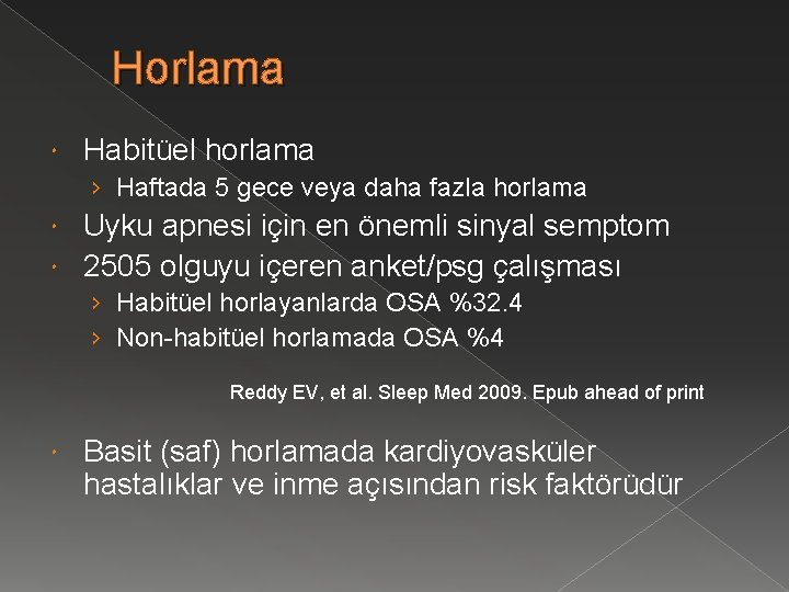Horlama Habitüel horlama › Haftada 5 gece veya daha fazla horlama Uyku apnesi için