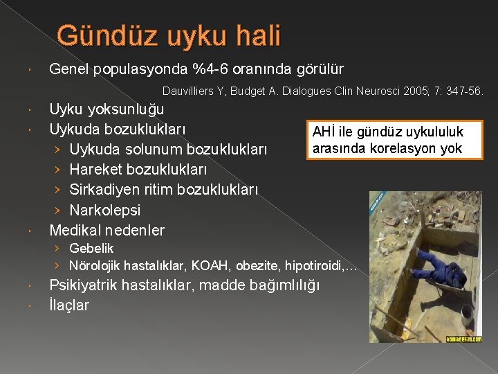 Gündüz uyku hali Genel populasyonda %4 -6 oranında görülür Dauvilliers Y, Budget A. Dialogues