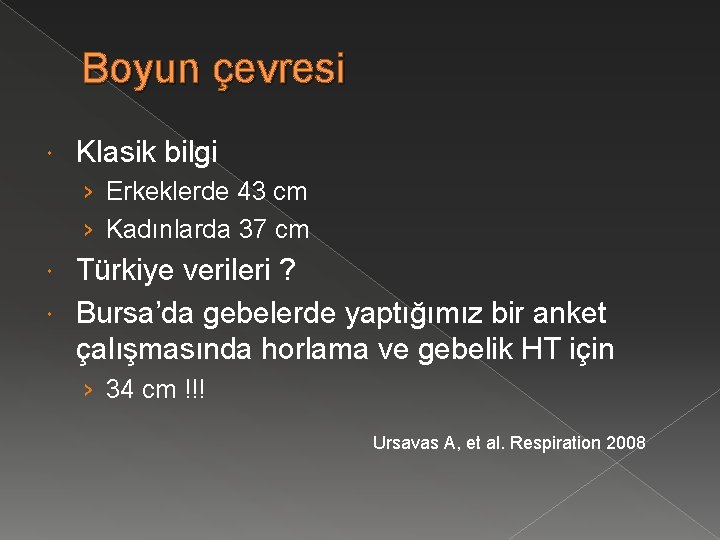 Boyun çevresi Klasik bilgi › Erkeklerde 43 cm › Kadınlarda 37 cm Türkiye verileri