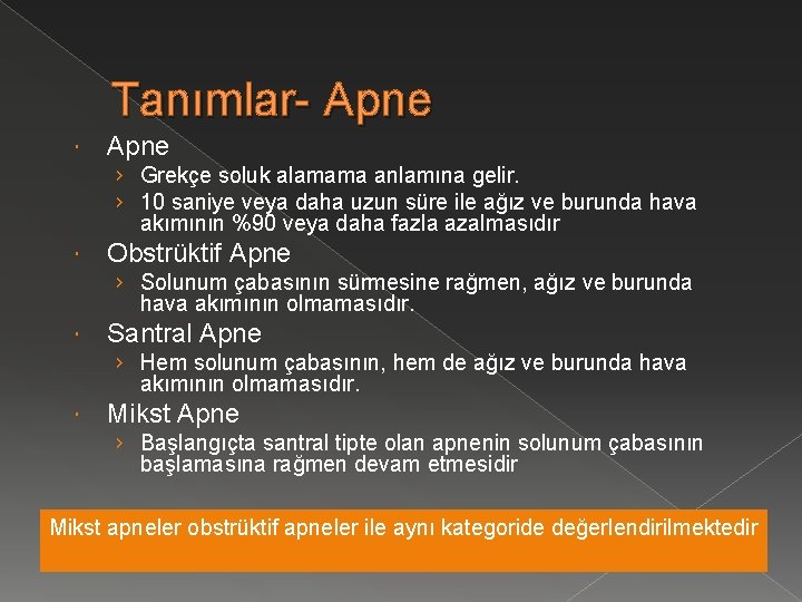Tanımlar- Apne › Grekçe soluk alamama anlamına gelir. › 10 saniye veya daha uzun