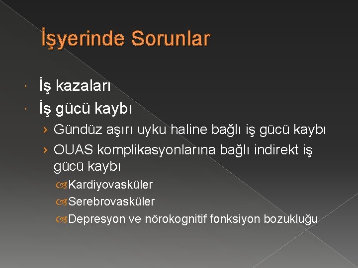 İşyerinde Sorunlar İş kazaları İş gücü kaybı › Gündüz aşırı uyku haline bağlı iş