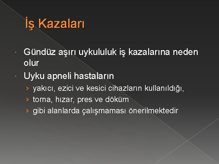 İş Kazaları Gündüz aşırı uykululuk iş kazalarına neden olur Uyku apneli hastaların › yakıcı,